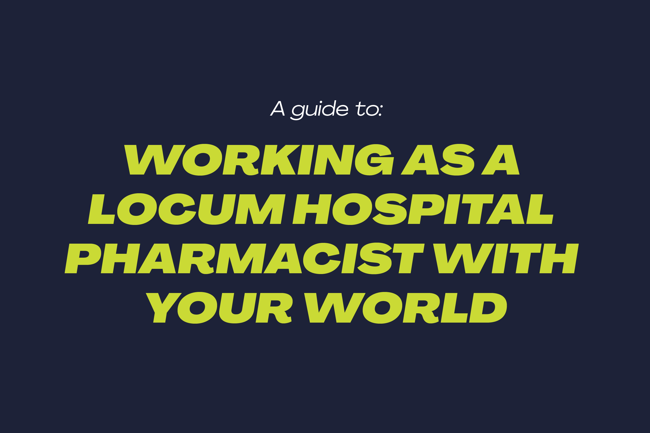 View Working as a Locum Hospital Pharmacist with Your World